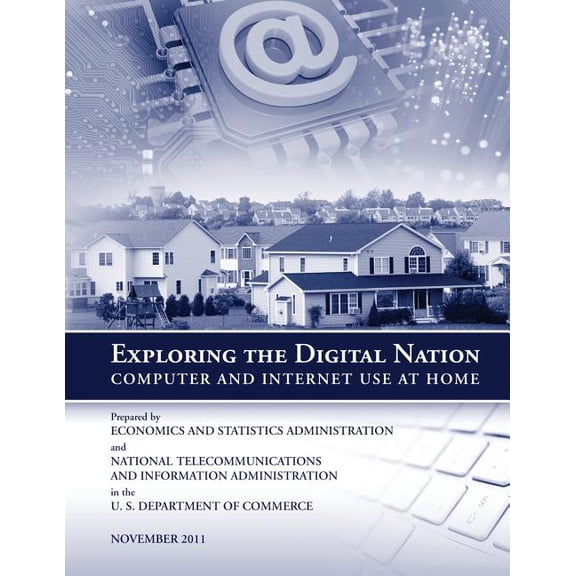 Exploring the Digital Nation: Computer and Internet Use at Home (Paperback)