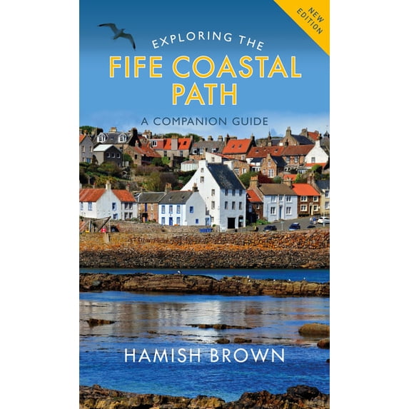 Exploring the Fife Coastal Path: A Companion Guide (Paperback)