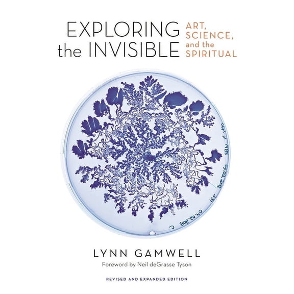 Exploring the Invisible: Art, Science, and the Spiritual - Revised and Expanded Edition, (Hardcover)