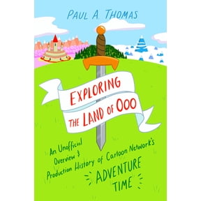 Exploring the Land of Ooo: An Unofficial Overview and Production History of Cartoon Network's Adventure Time, (Paperback)