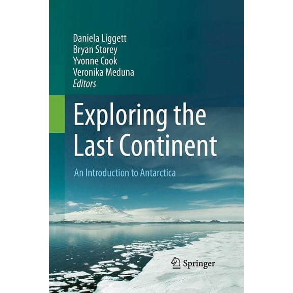 Exploring the Last Continent: An Introduction to Antarctica, (Paperback)