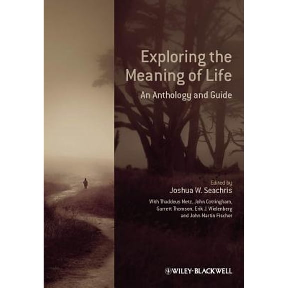 Pre-Owned Exploring the Meaning of Life: An Anthology and Guide, 9780470658796, 0470658797, Paperback, 1 edition