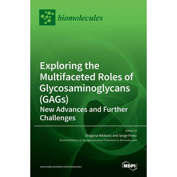 Exploring the Multifaceted Roles of Glycosaminoglycans GAGs : New Advances and Further Challenges Hardcover 3036526773 9783036526775 Nikitovi, Dragana