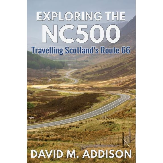 Exploring the NC500: Travelling Scotland's Route 66, (Paperback)