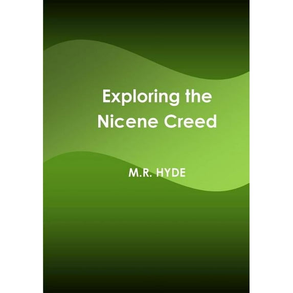 Exploring the Nicene Creed (Paperback)