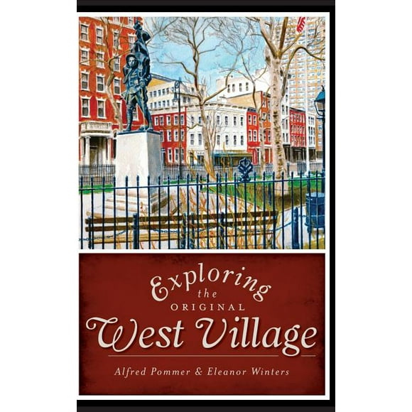 Exploring the Original West Village (Hardcover)