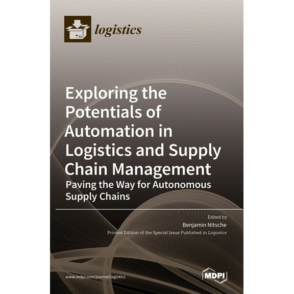 Exploring the Potentials of Automation in Logistics and Supply Chain Management: Paving the Way for Autonomous Supply Ch, (Hardcover)