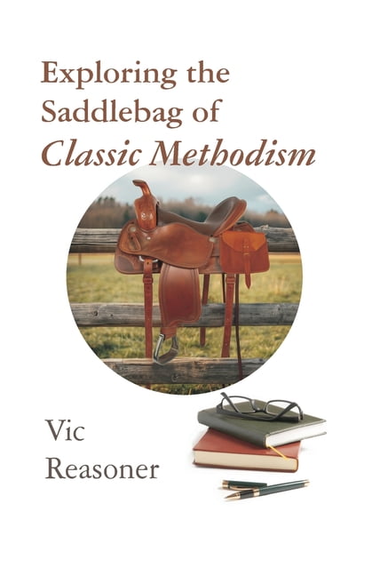 Exploring the Saddlebag of Classic Methodism, (Paperback)