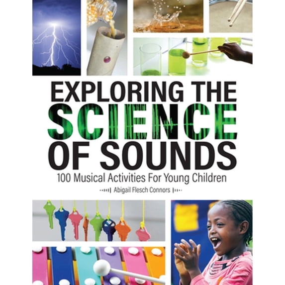 Pre-Owned Exploring the Science of Sounds: 100 Musical Activities for Young Children (Paperback) 0876597312 9780876597316