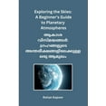 thumbnail image 1 of Exploring the Skies: A Beginner's Guide to Planetary Atmospheres, (Paperback), 1 of 1