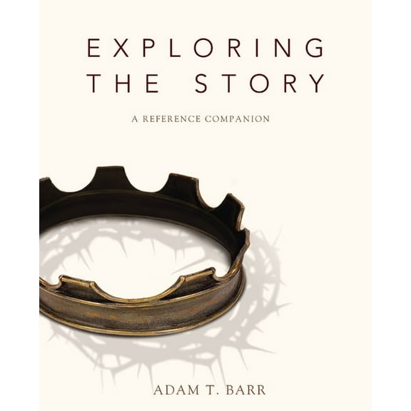 Exploring the Story: A Reference Companion, (Paperback)