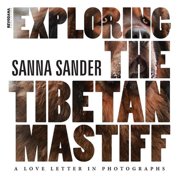 Exploring the Tibetan Mastiff: A Love Letter in Photographs, (Hardcover)