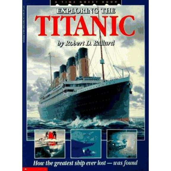 Pre-Owned Exploring the Titanic: How the Greatest Ship Ever Lost was Found (Paperback) 0590419528 9780590419529