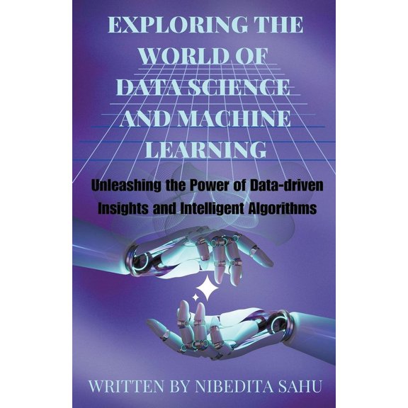 Exploring the World of Data Science and Machine Learning, (Paperback)