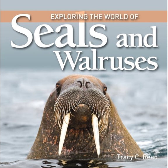 Pre-Owned Exploring the World of Seals and Walruses (Hardcover) by Tracy C Read