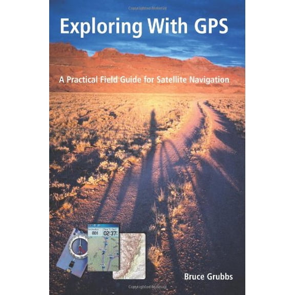 Pre-Owned Exploring with GPS: For hunters, rescue teams, hikers, mountain bikers, anglers, geocachers, backpackers, cross-country skiers, snowshoers (Paperback) 0982713061 9780982713068