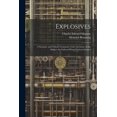 thumbnail image 1 of Explosives: A Synoptic and Critical Treatment of the Literature of the Subject As Gathered From Various Sources (Paperback), 1 of 1