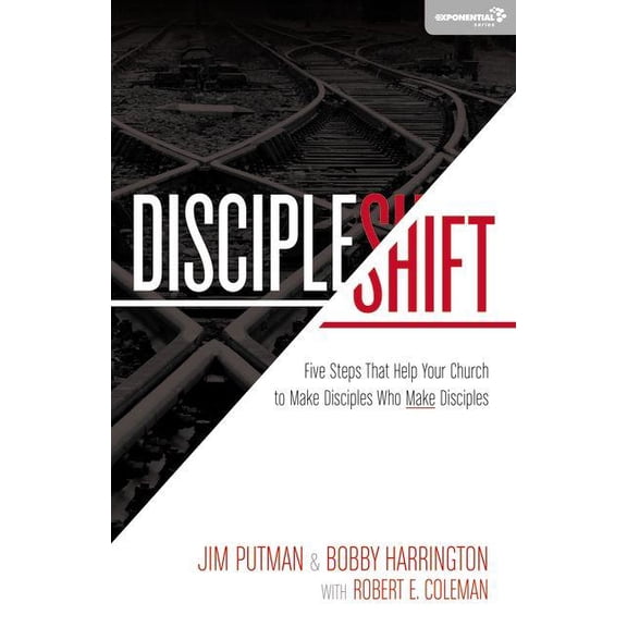 Exponential Discipleshift: Five Steps That Help Your Church to Make Disciples Who Make Disciples, (Paperback)