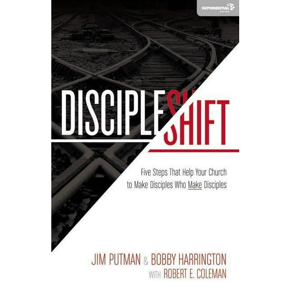 Exponential Discipleshift: Five Steps That Help Your Church to Make Disciples Who Make Disciples, (Paperback)