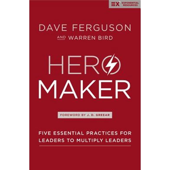 Pre-Owned Hero Maker: Five Essential Practices for Leaders to Multiply Leaders (Hardcover) 0310536936 9780310536932