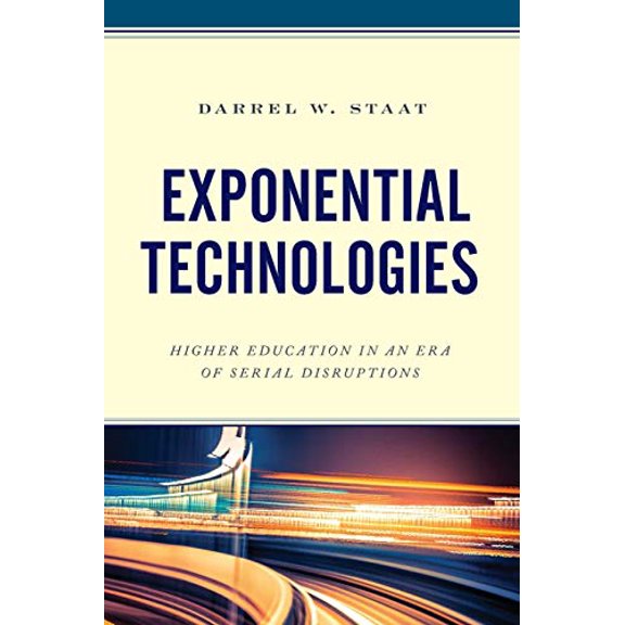 Pre-Owned Exponential Technologies: Higher Education in an Era of Serial Disruptions Paperback