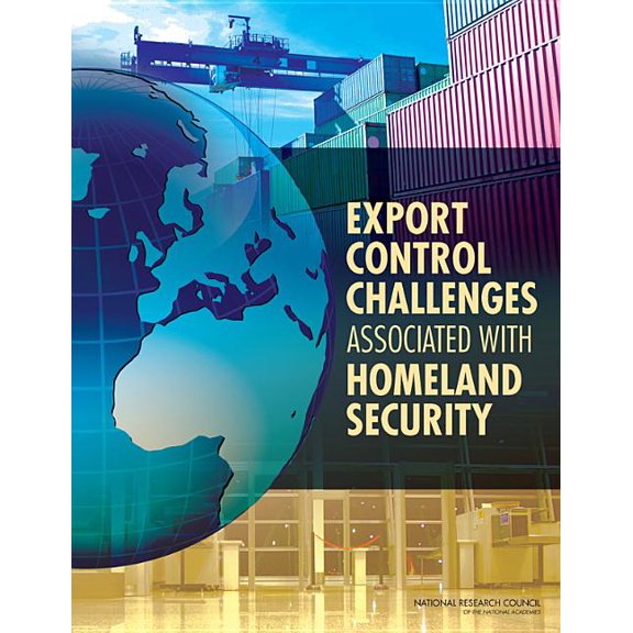Export Control Challenges Associated with Securing the Homeland, (Paperback)