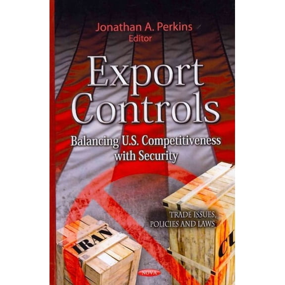 Export Controls : Balancing U.S. Competitiveness With Security