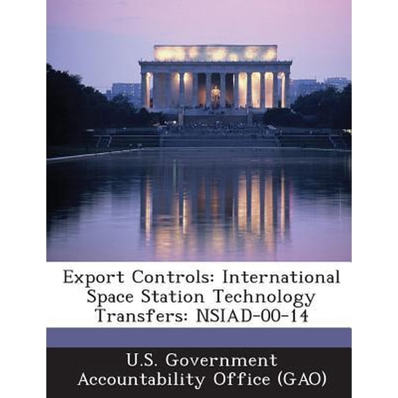 Export Controls: International Space Station Technology Transfers: Nsiad-00-14 Paperback