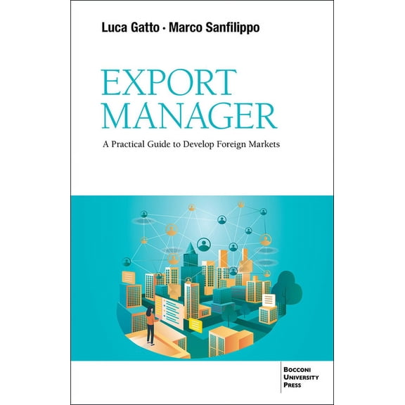 Export Manager: A Practical Guide to Develop Foreign Markets, (Paperback)