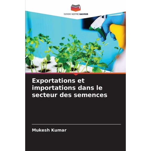 Exportations et importations dans le secteur des semences, (Paperback)