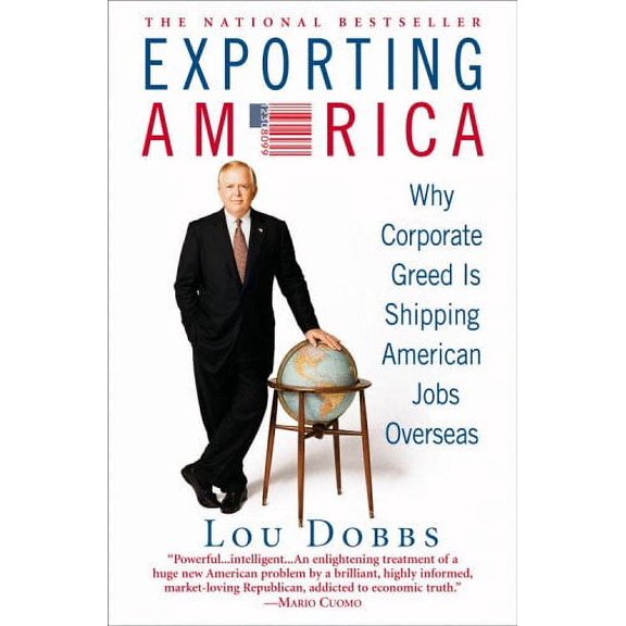 Pre-Owned Exporting America: Why Corporate Greed Is Shipping American Jobs Overseas (Paperback) 0446695092 9780446695091