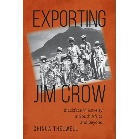 Exporting Jim Crow : Blackface Minstrelsy in South Africa and Beyond (Paperback)