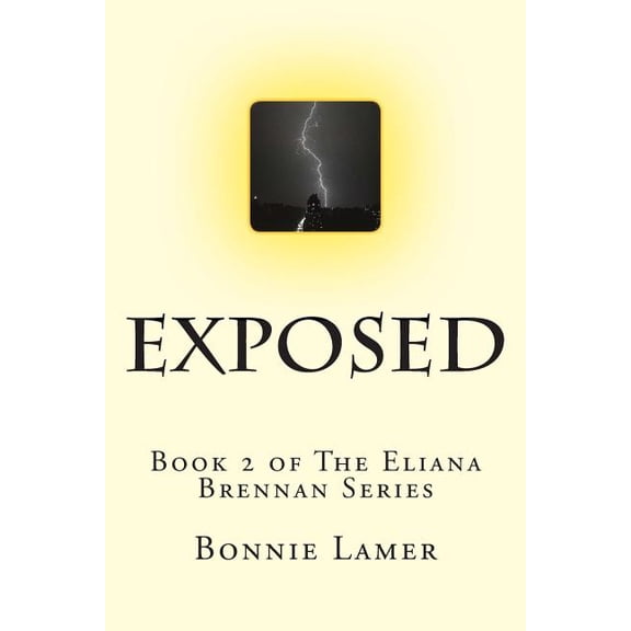 Exposed: Book 2 of The Eliana Brennan Series  Paperback  1507832885 9781507832882 Bonnie Lamer