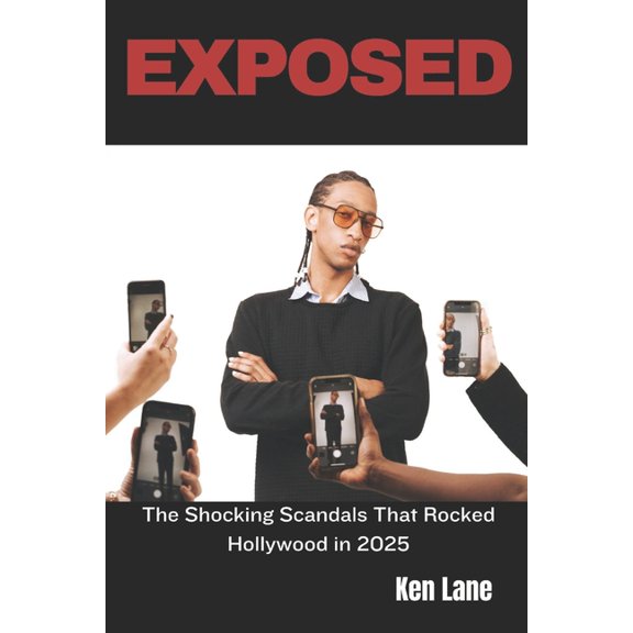 Exposed: The Shocking Scandals That Rocked Hollywood in 2025, (Paperback)