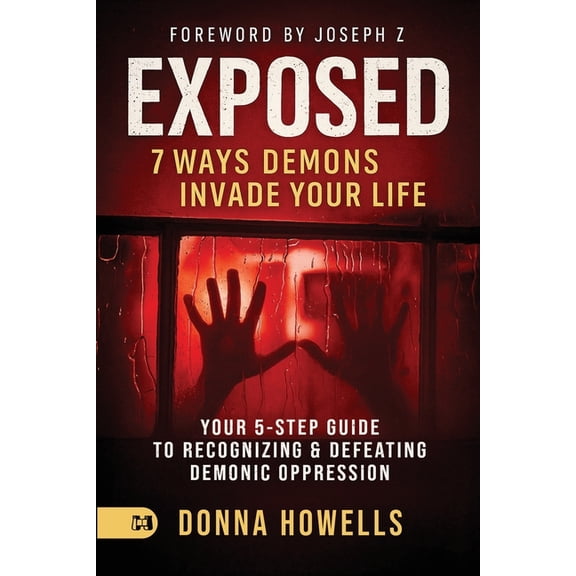 Exposed: Your 5-Step Guide to Recognizing and Defeating Demonic Oppression, (Paperback)