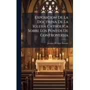 Exposicion De La Doctrina De La Iglesia Catholica Sobre Los Puntos De Controversia, Hardcover