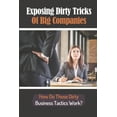 thumbnail image 1 of Exposing Dirty Tricks Of Big Companies : How Do Those Dirty Business Tactics Work?: How Big Companies Manipulate Their Stakeholders (Paperback), 1 of 1