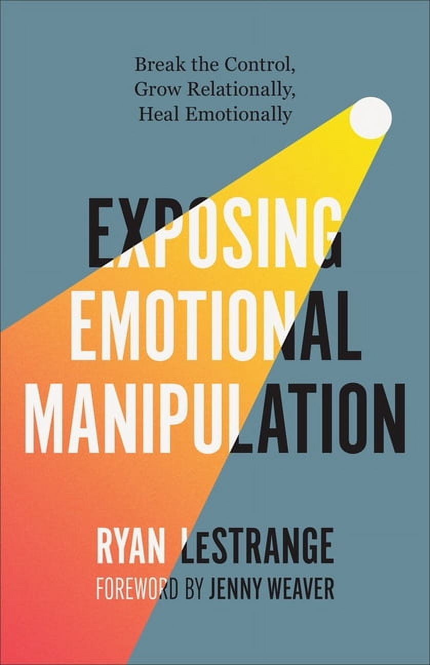 Exposing Emotional Manipulation: Break the Control, Grow Relationally ...