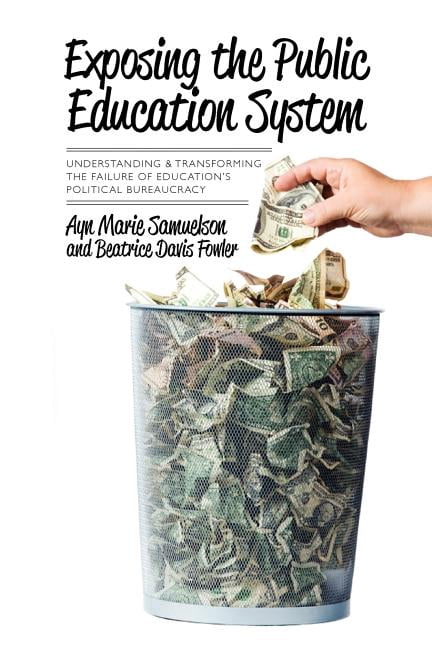Davis Samuelson Exposing the Public Education System: Understanding & Transforming the ...