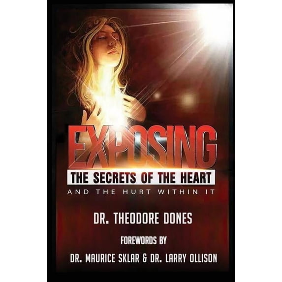 Exposing The Secrets of The Heart: And The Hurt Within It, (Paperback)