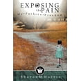 thumbnail image 1 of Exposing the Pain : My Path to Freedom, 1 of 1
