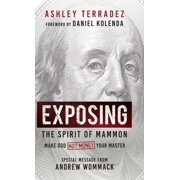 Exposing the Spirit of Mammon Make God-Not Money-Your Master, Hardcover