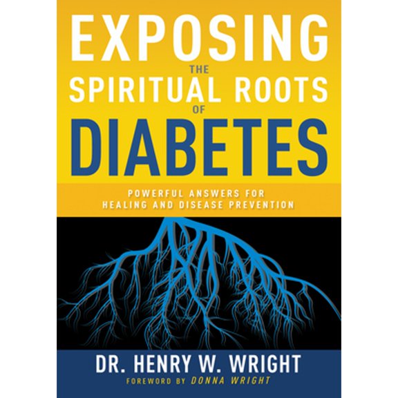 Pre-Owned Exposing the Spiritual Roots of Diabetes: Powerful Answers for Healing and Disease Prevention (Paperback) 1641237562 9781641237567