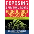 thumbnail image 1 of Exposing the Spiritual Roots of High Blood Pressure: Powerful Answers for Healing and Disease Prevention, (Paperback), 1 of 2