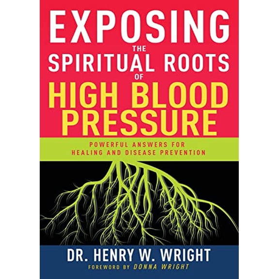 Pre-Owned Exposing the Spiritual Roots of High Blood Pressure: Powerful Answers for Healing and Disease Prevention, 9781641237529, 164123752X, Paperback,