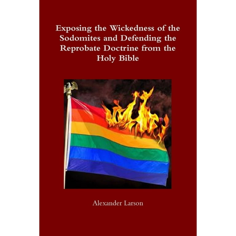 Exposing the Wickedness of the Sodomites and Defending the