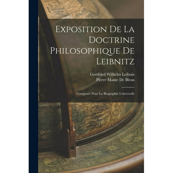 Exposition De La Doctrine Philosophique De Leibnitz: Composée Pour La Biographie Universelle (Paperback)