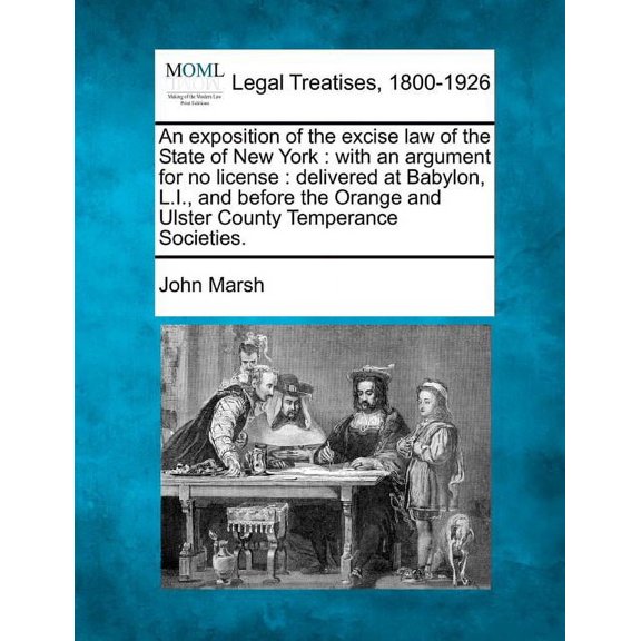 An Exposition of the Excise Law of the State of New York (Paperback)