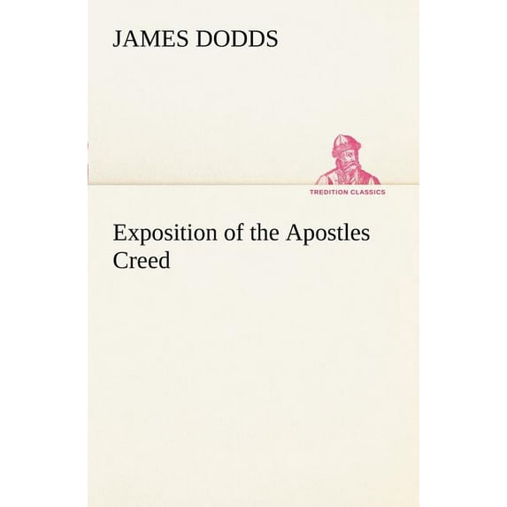 Exposition of the Apostles Creed (Paperback)