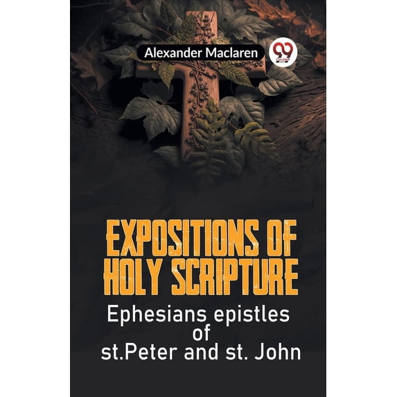 Expositions Of Holy Scripture Ephesians Epistles Of St. Peter And St. John, (Paperback)